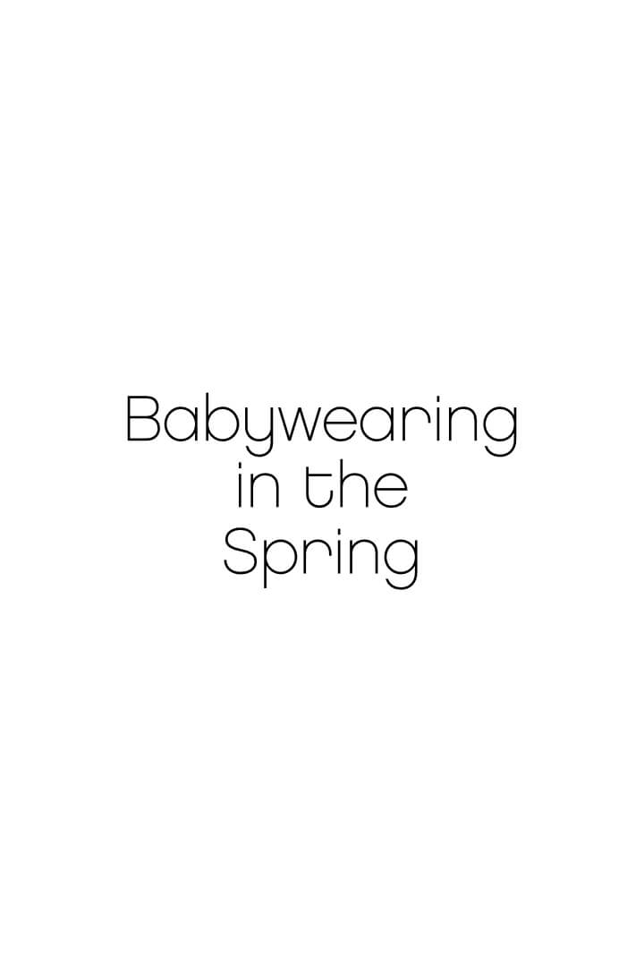 Babywearing in the Spring