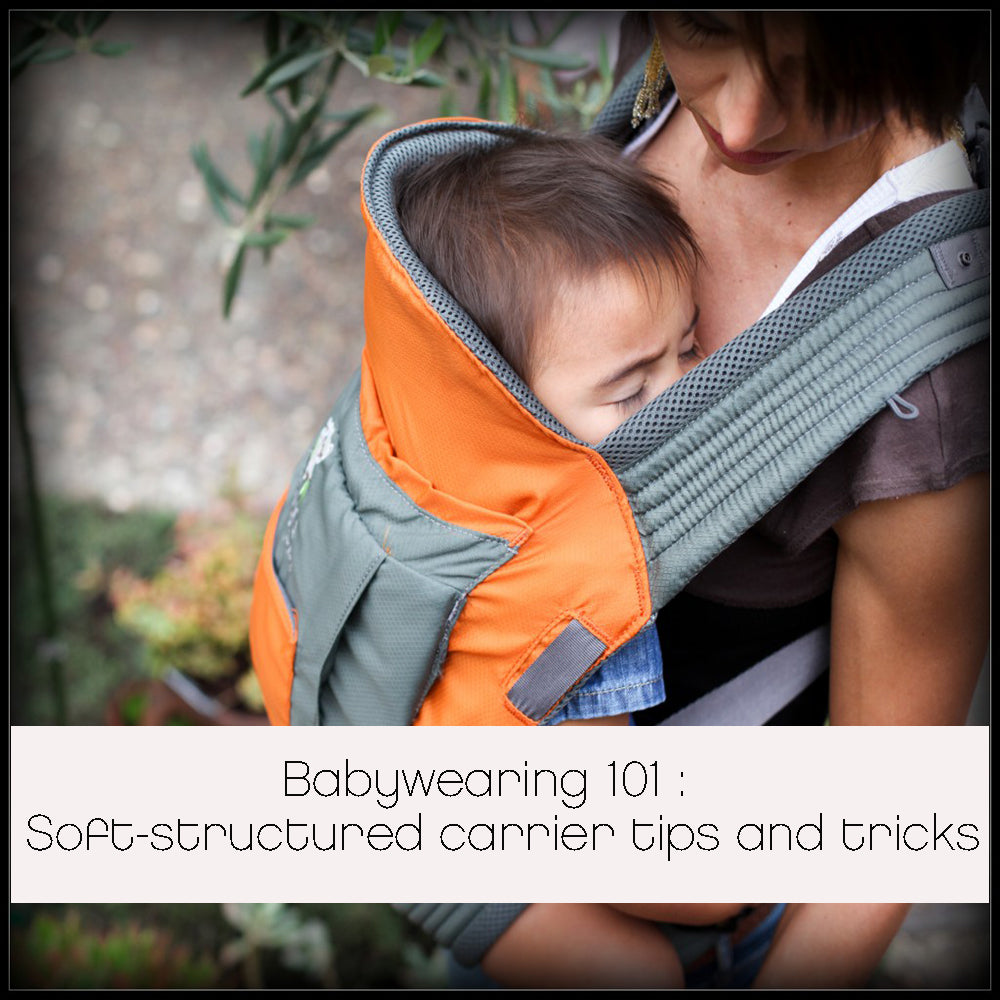 Babywearing 101: Soft-Structured Baby Carrier Tips and Tricks