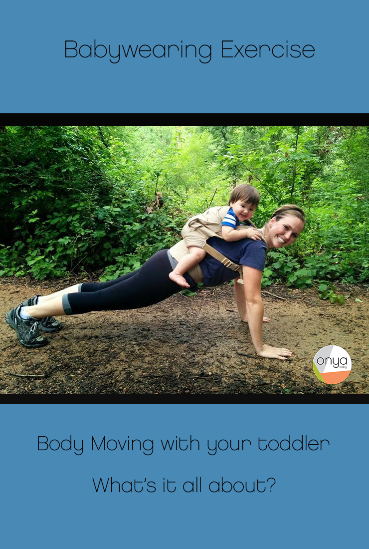Babywearing exercise: Body Moving with your toddler.